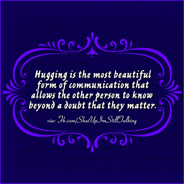 Hugging is the best form of showing you really care and love