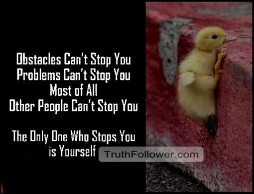Obstacles and People Can't Stop You, Struggle Quotes