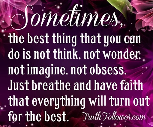 Have faith that everything will turn out for the best, passionate intuition quotes